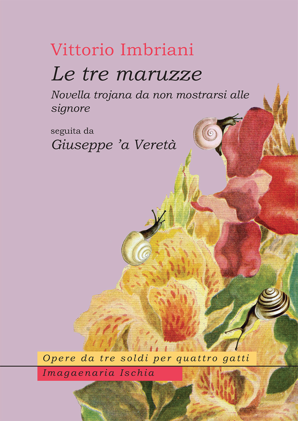 Le tre maruzze. Novella trojana da non mostrarsi alle signore seguita da Giuseppe 'a Vereta'